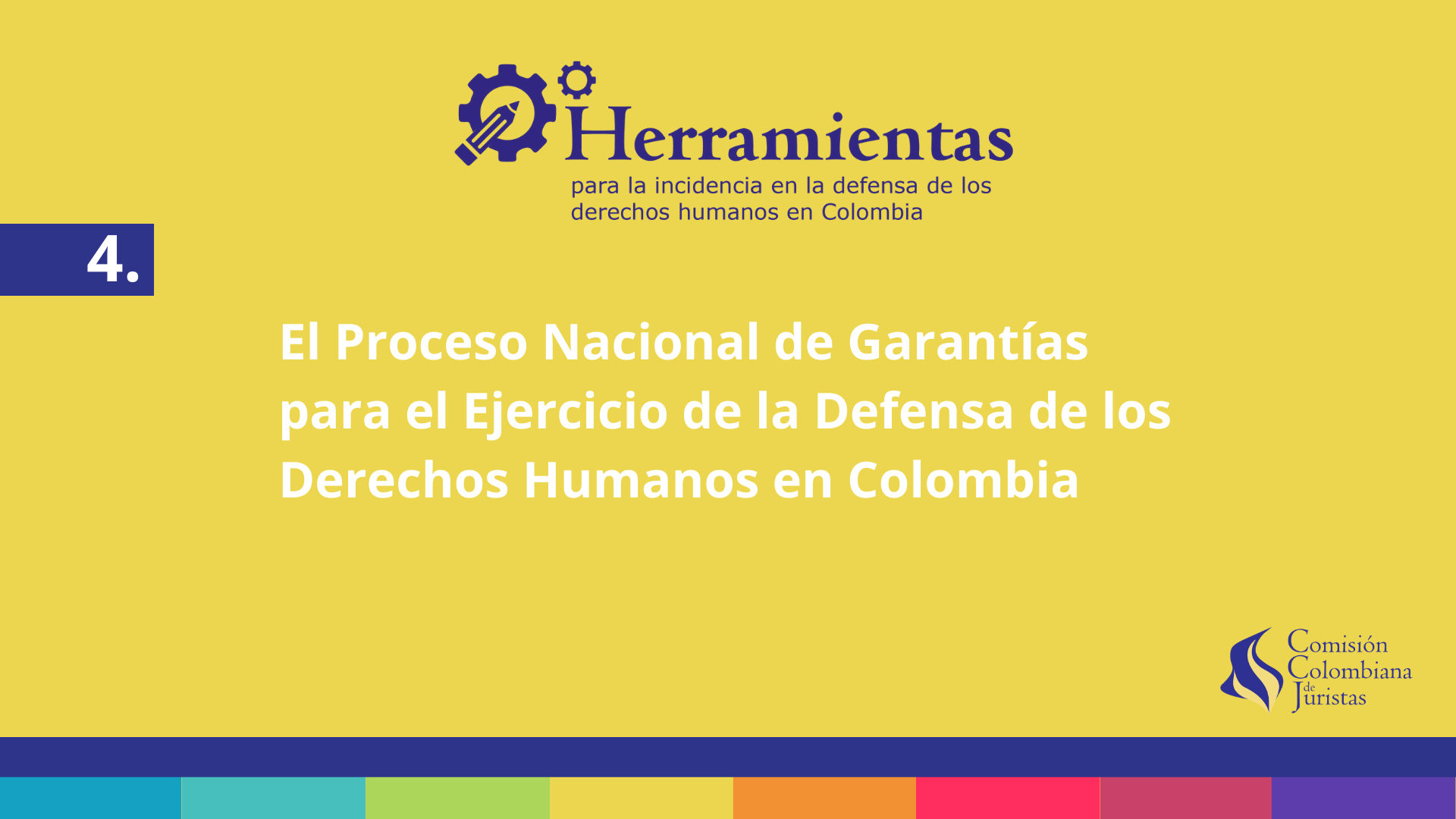 Cartilla 4: El Proceso Nacional de Garantas para el ejercicio de la defensa de los derechos humanos en Colombia